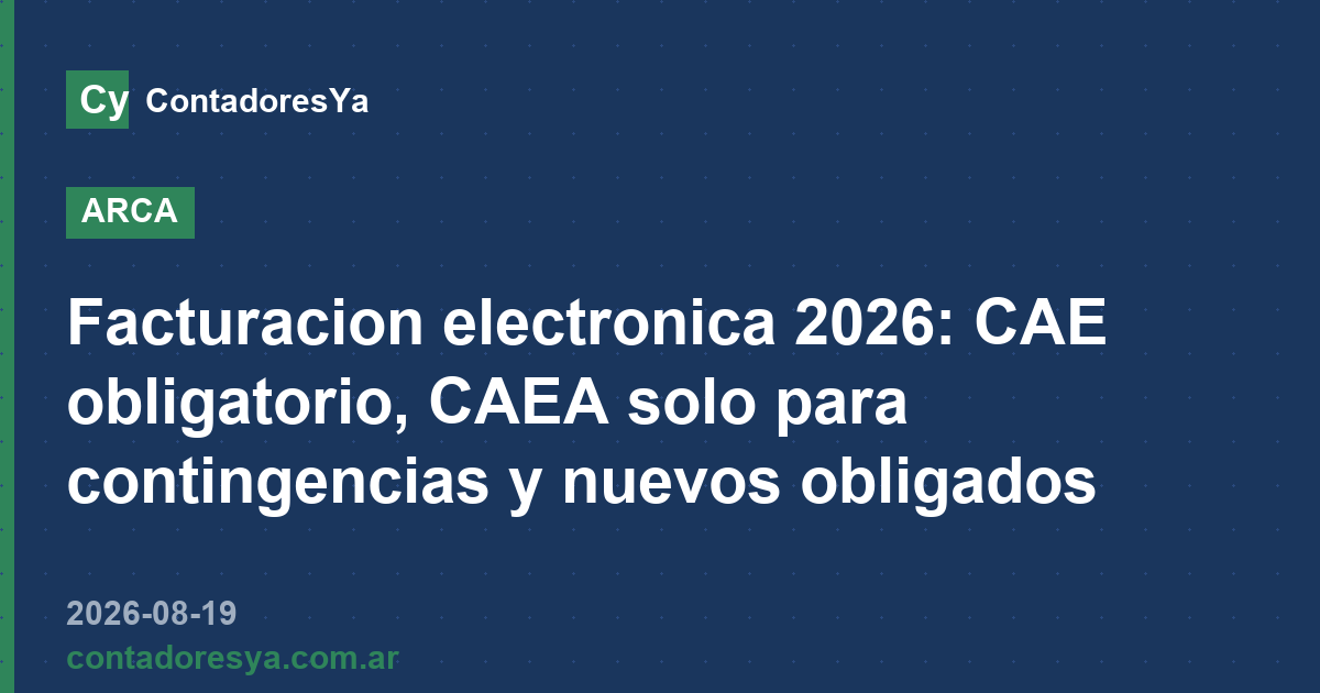 Facturacion electronica 2026: CAE obligatorio, CAEA solo para contingencias y nuevos obligados